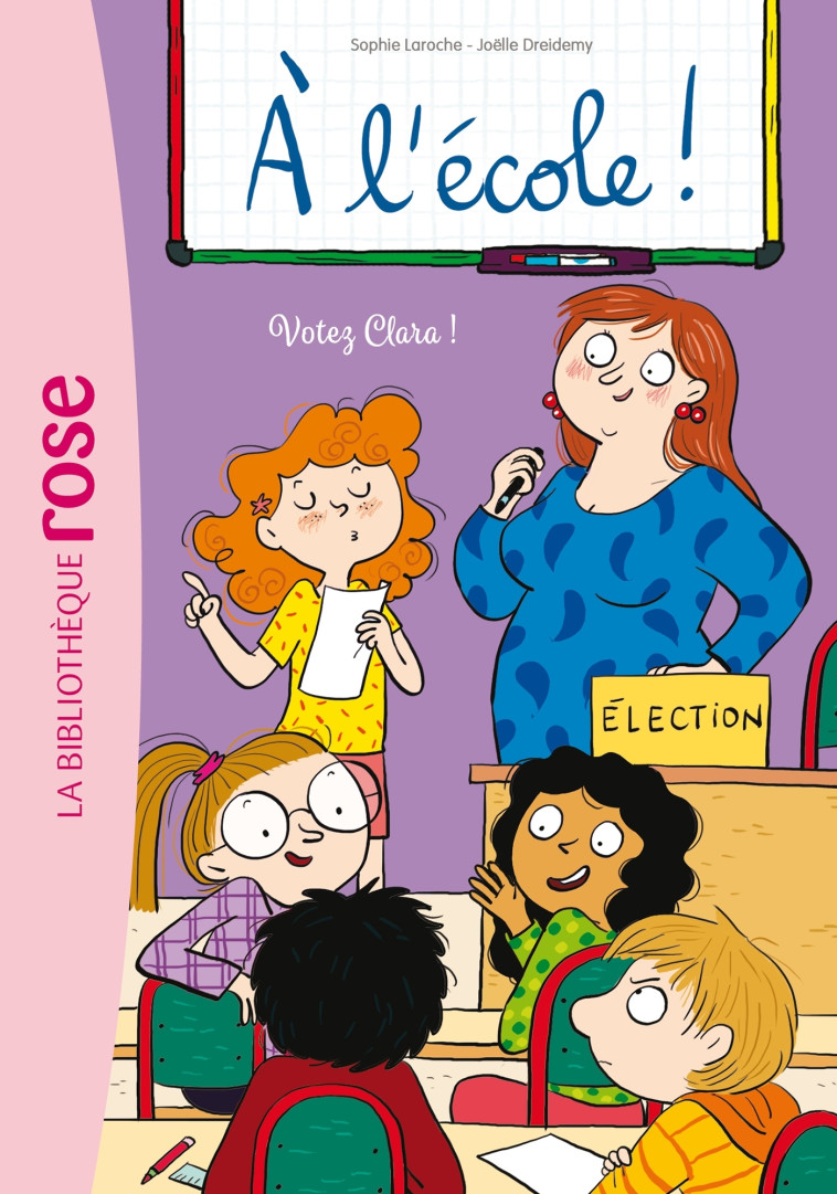 A l'école ! 05 - Votez Clara ! - Joëlle Dreidemy, Sophie Laroche - HACHETTE JEUN.