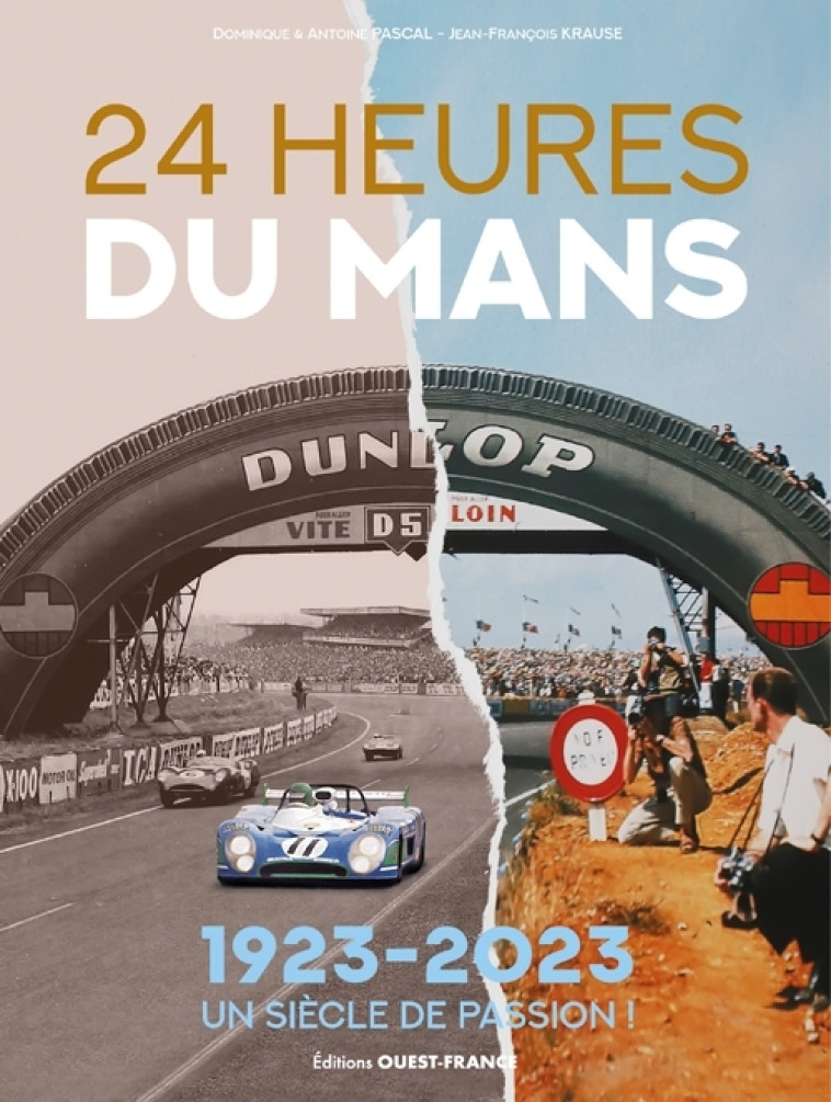 24 Heures du Mans, 1923 -2023 : un siècle de passion ! - Antoine Pascal - OUEST FRANCE