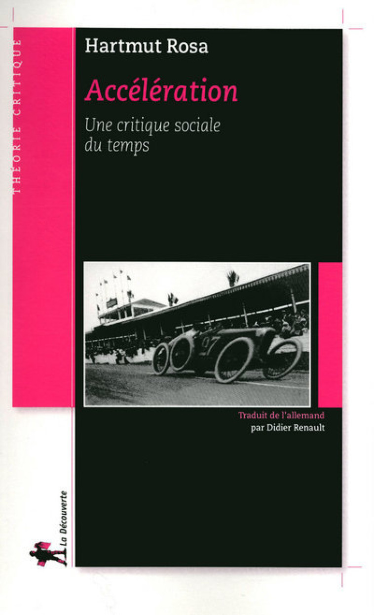 Accélération une critique sociale du temps - Hartmut Rosa, Didier Renault, Hartmut Rosa, Didier Renault - LA DECOUVERTE