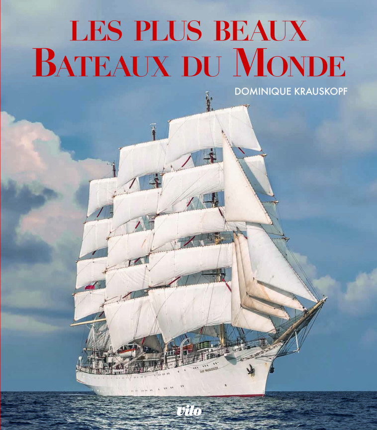 Les plus beaux bateaux du monde - Dominique Krauskopf, Dominique Krauskopf - VILO