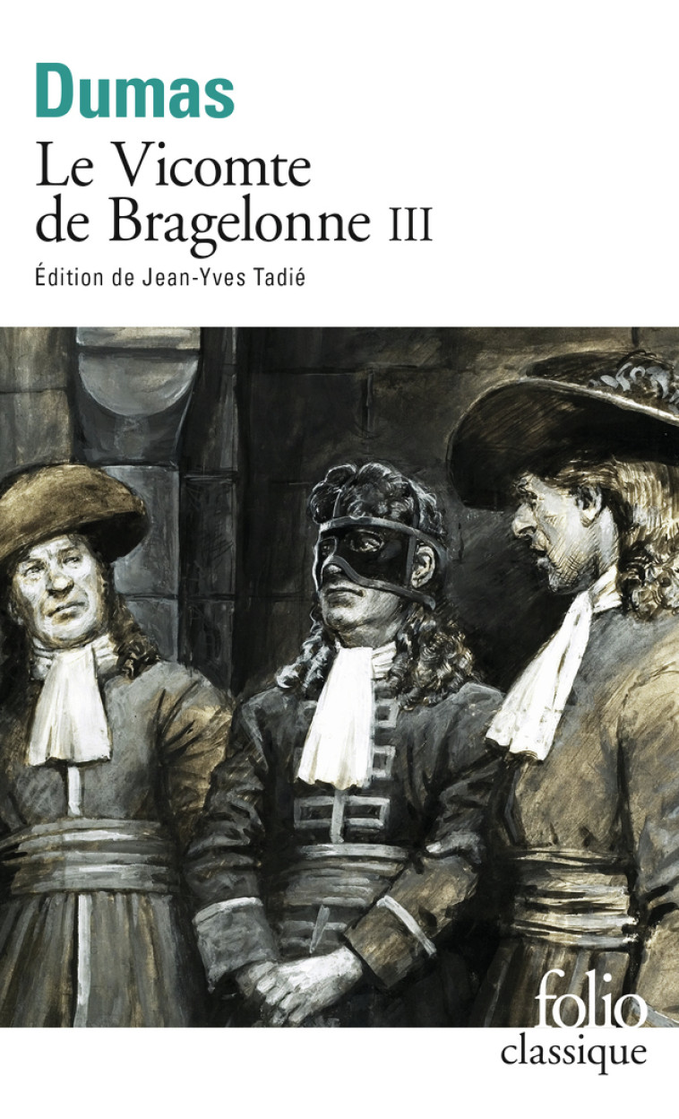 LE VICOMTE DE BRAGELONNE T3 - DUMAS ALEXANDRE - FOLIO