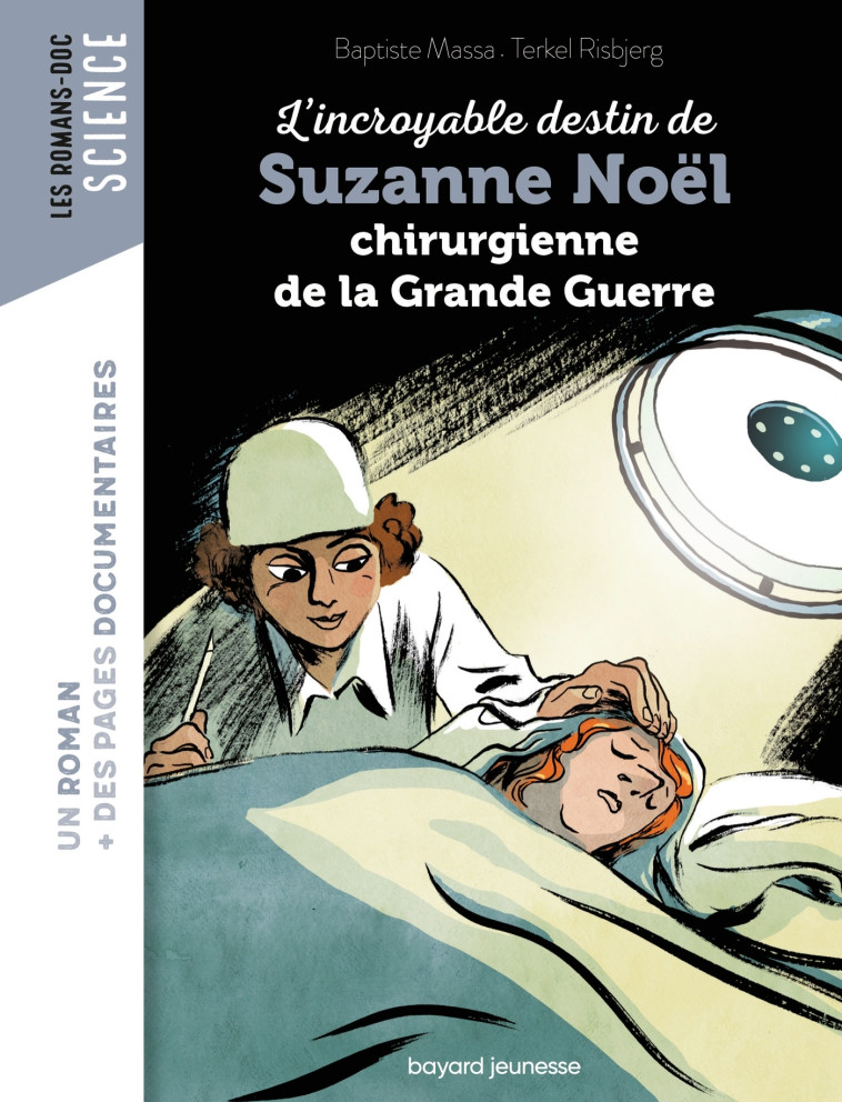 L'incroyable destin de Suzanne Noël, chirurgienne de la Grande Guerre - Baptiste MASSA, Terkel Risbjerg - BAYARD JEUNESSE