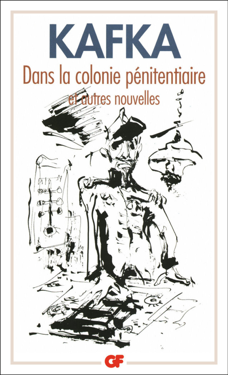 Dans la colonie pénitentiaire et autres nouvelles - FRANZ KAFKA, Bernard Lortholary - FLAMMARION