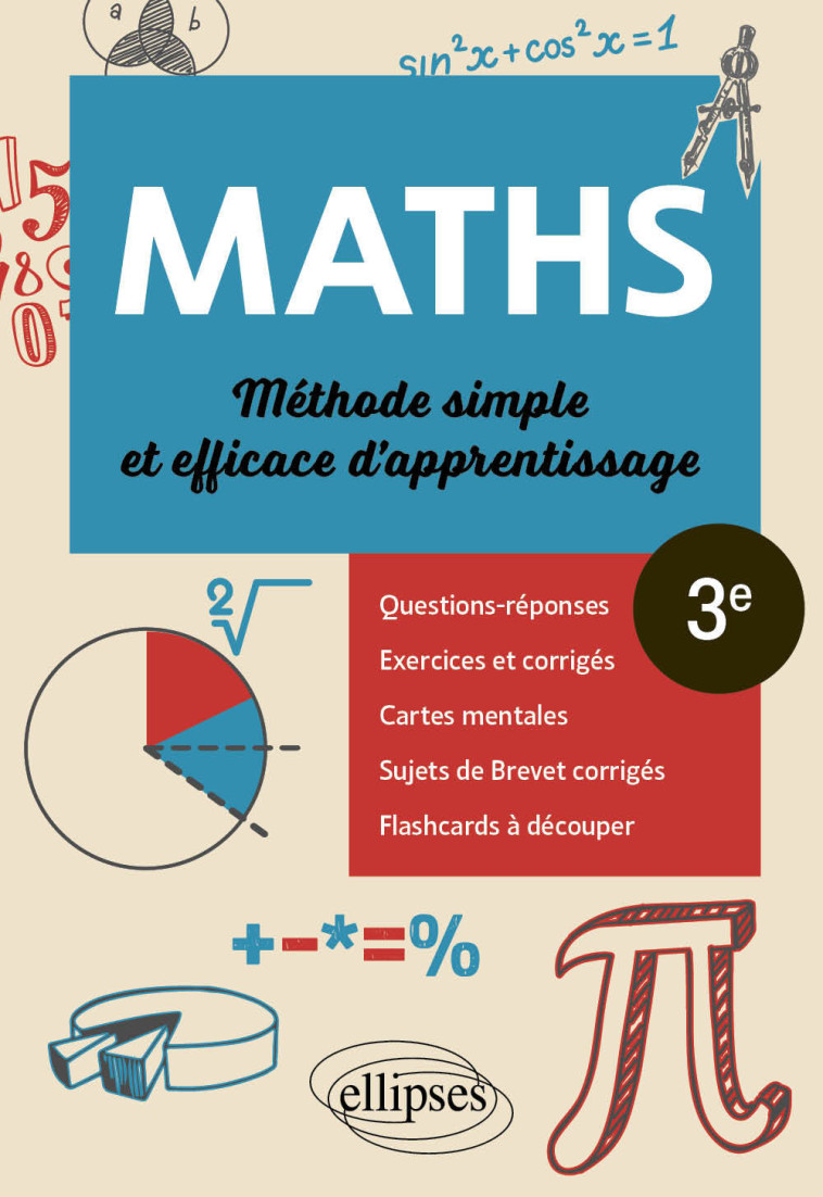 Mathématiques - Troisième - Méthode simple et efficace d'apprentissage - Anne-Sophie Richard, Hassan Khalil, Anne-Sophie Richard, Hassan Khalil - ELLIPSES