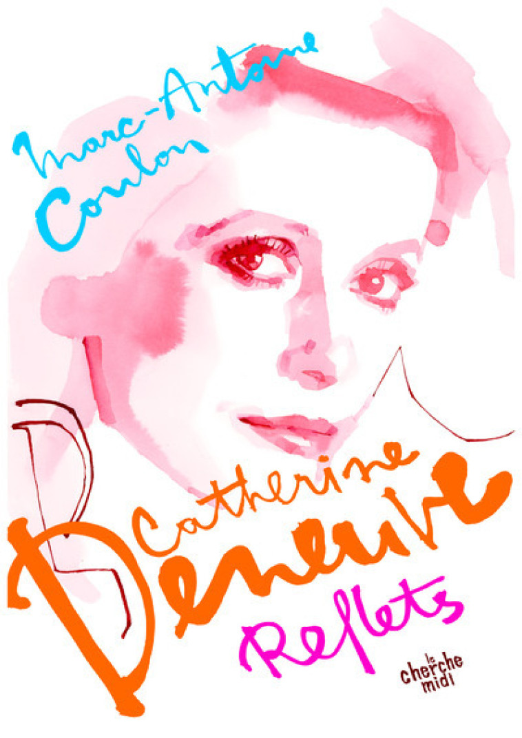 Catherine Deneuve, reflets - Marc-Antoine Coulon - CHERCHE MIDI