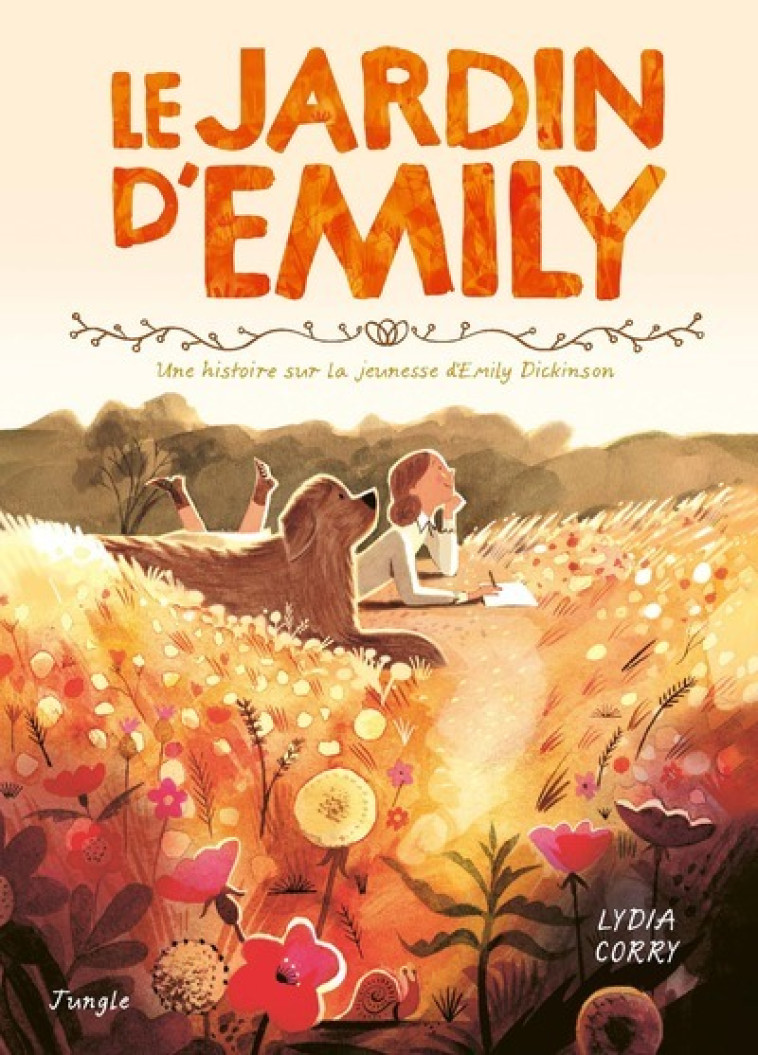 Le jardin d'Emily - Une histoire sur la jeunesse d'Emily Dickinson - Lydia Corry, Mathilde Tamae-Bouhon, Lydia Corry, Mathilde Tamae-Bouhon - JUNGLE