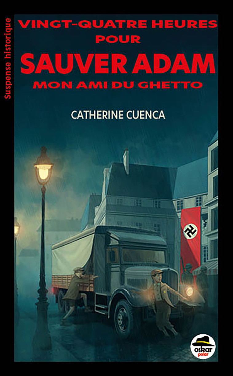 Vingt quatre heures pour sauver Adam, mon ami du ghetto - Catherine Cuenca - OSKAR