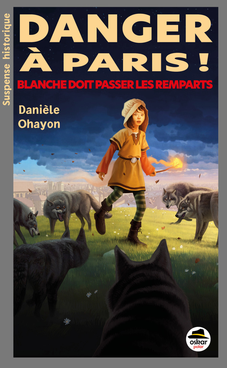 Danger à Paris ! Blanche doit passer les remparts - Danièle OHAYON - OSKAR