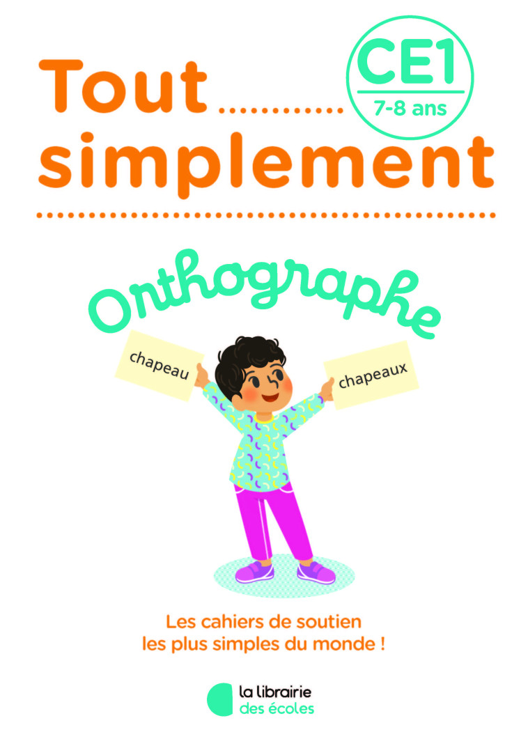 Tout simplement - Orthographe CE1 - Charlotte Laffargue - LIB DES ECOLES