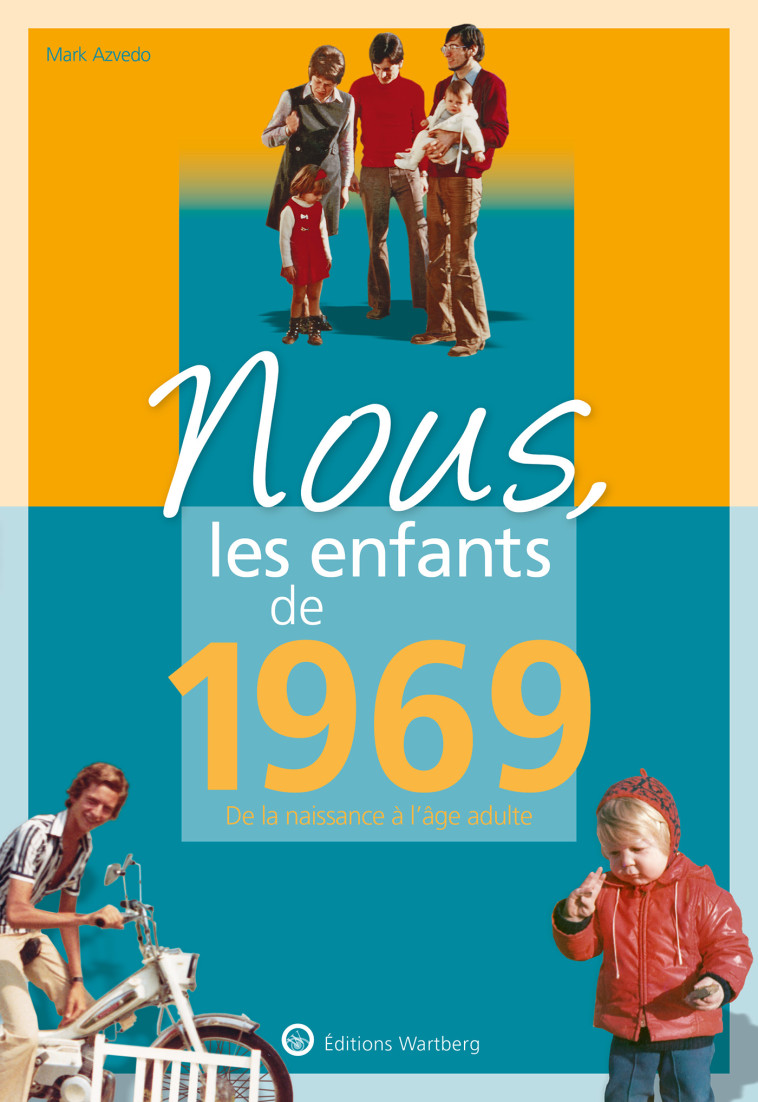 Nous, les enfants de 1969 - Mark Azvedo, Mark Azvedo - WARTBERG