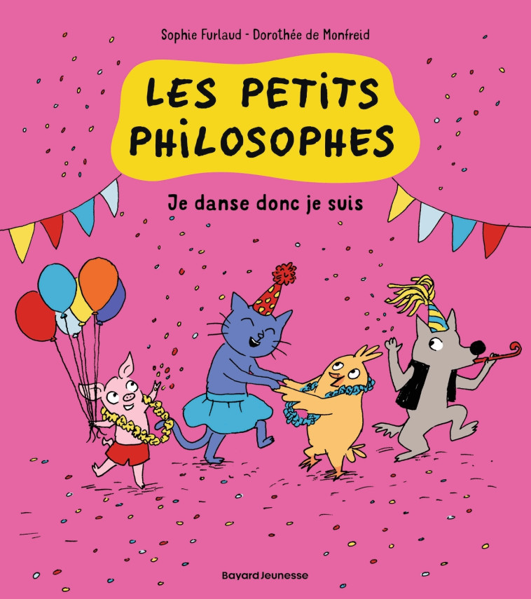 Les petits philosophes, Tome 06 - Sophie Furlaud, Dorothée MONFREID - BAYARD JEUNESSE