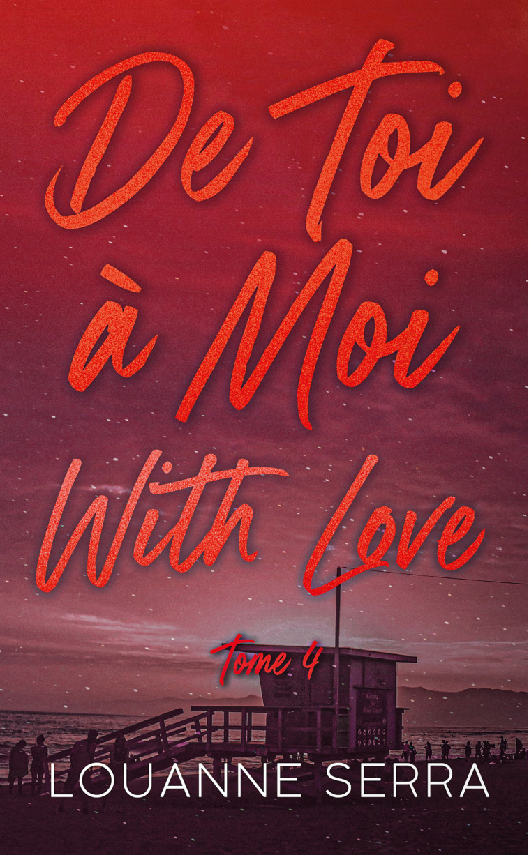 De toi à moi with love - tome 4 - LOUANNE SERRA - HACHETTE HLAB