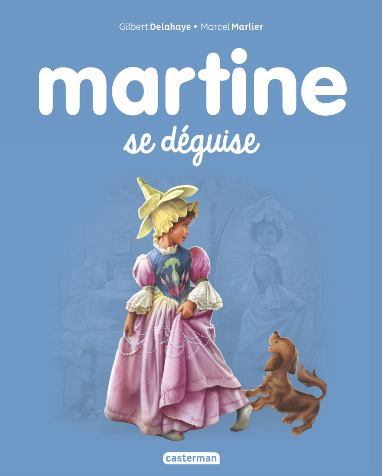 Martine se déguise - Gilbert Delahaye, Marcel Marlier, Gilbert Delahaye, Marcel Marlier - CASTERMAN