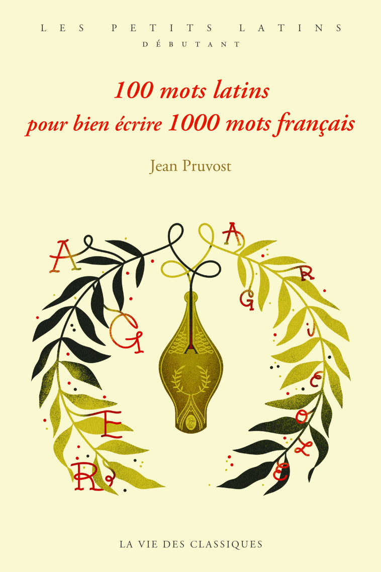 100 mots latins pour bien écrire 1000 mots français - Jean Pruvost, Djohr Djohr,  Djohr - VIE DES CLASSIQ