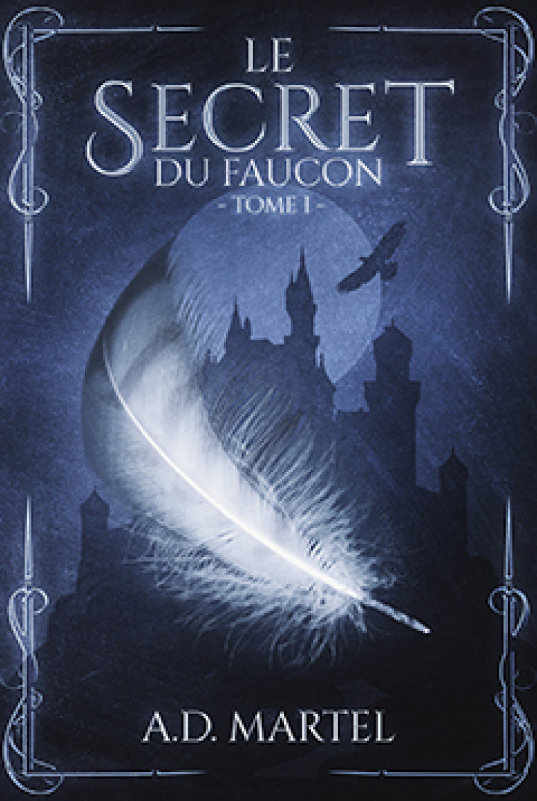 Le secret du faucon - A.D. Martel - MARTEL EDITIONS