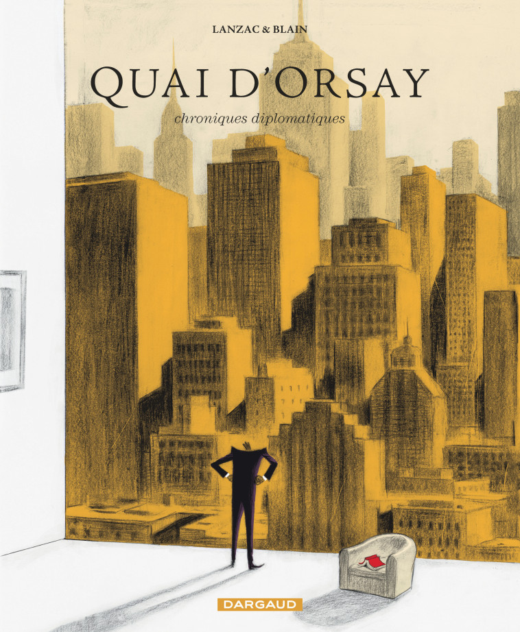 Quai d'Orsay - Tome 2 - Chroniques diplomatiques - tome 2 - Blain Christophe Blain Christophe, Abel Lanzac Abel Lanzac - DARGAUD