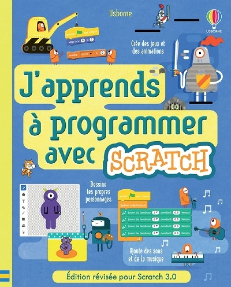 J'apprends à programmer avec Scratch (édition 2021) - Rosie Dickins, Jonathan Melmoth, Louie Stowell, Berbank Green, Jonathan Skuse, Ben Woodhall, Shaw Nielsen, Stephen Moncrieff, Matt Preston, Hayley Wells, Pascal Varejka - USBORNE