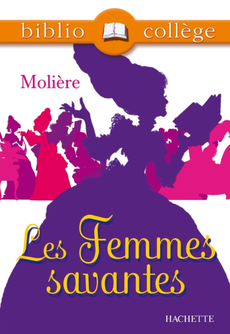 Bibliocollège - Les Femmes savantes, Molière - Molière Molière, Jean-Baptiste Molière (Poquelin dit), Jean-Baptiste Molière (Poquelin dit) - HACHETTE EDUC