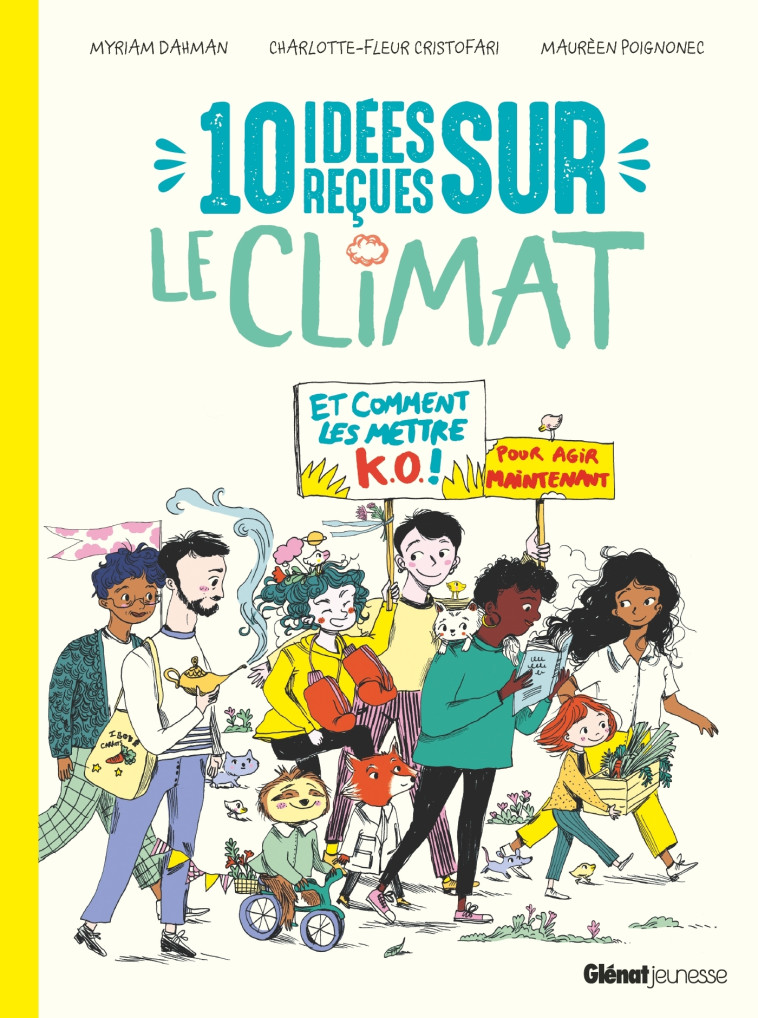 10 idées reçues sur le climat - Myriam Dahman, Charlotte-Fleur Cristofari, Camille Etienne, Maurèen Poignonec - GLENAT JEUNESSE