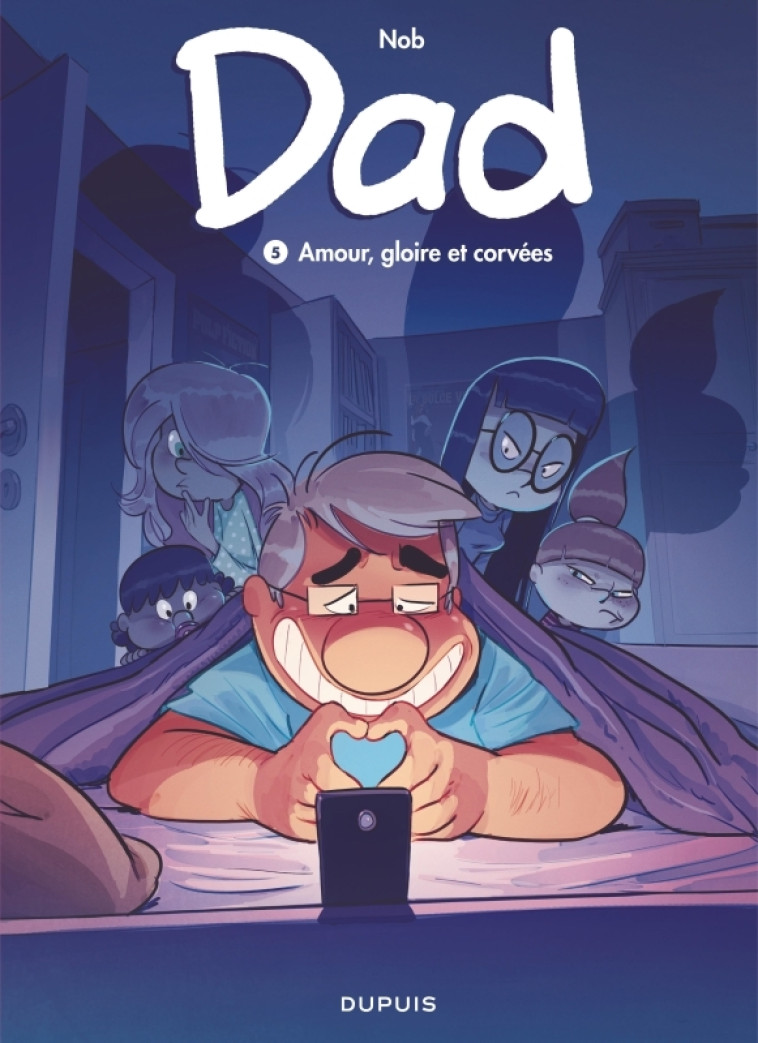 Dad - Tome 5 - Amour, gloire et corvées - Nob Nob - DUPUIS