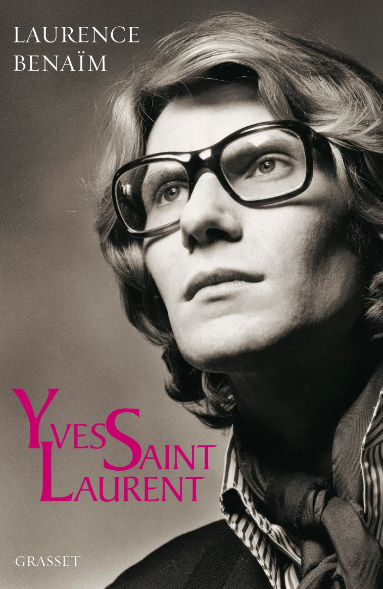 Yves Saint-Laurent - Laurence Benaïm - GRASSET