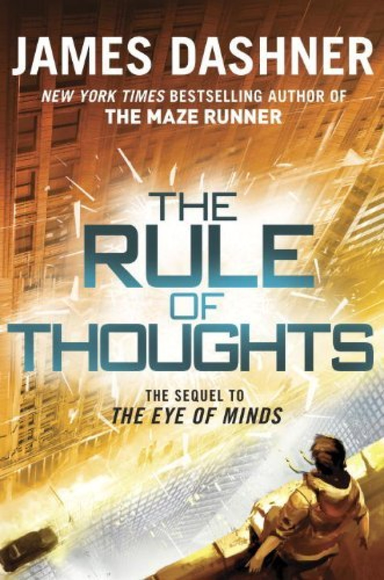 THE RULE OF THOUGHTS THE SEQUEL TO THE EYE OF MINDS - DASHNER JAMES - DELACORTE