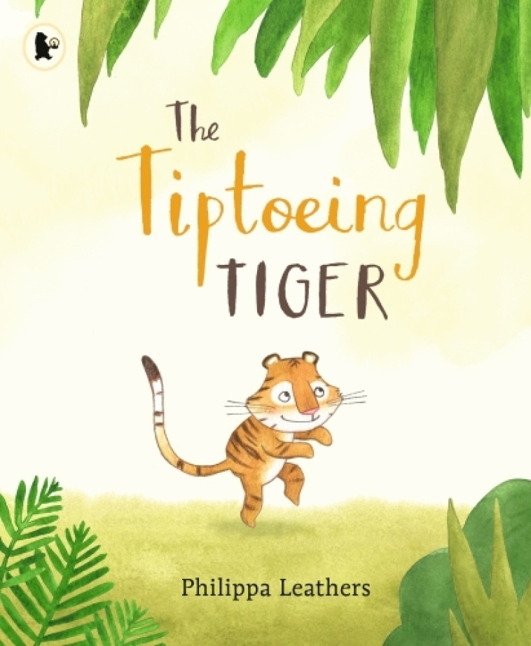 THE TIPTOEING TIGER - LEATHERS PHILIPPA - WALKER BOOKS