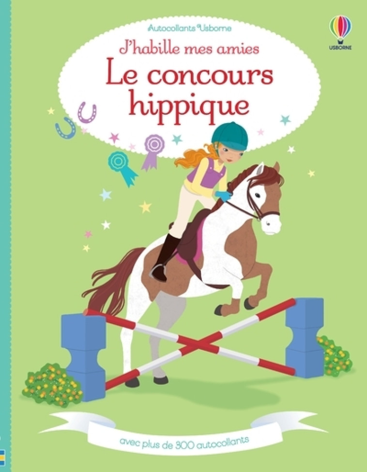 J'HABILLE MES AMIES - LE CONCOURS HIPPIQUE - AUTOCOLLANTS USBORNE - BOWMAN/SECHERET - USBORNE