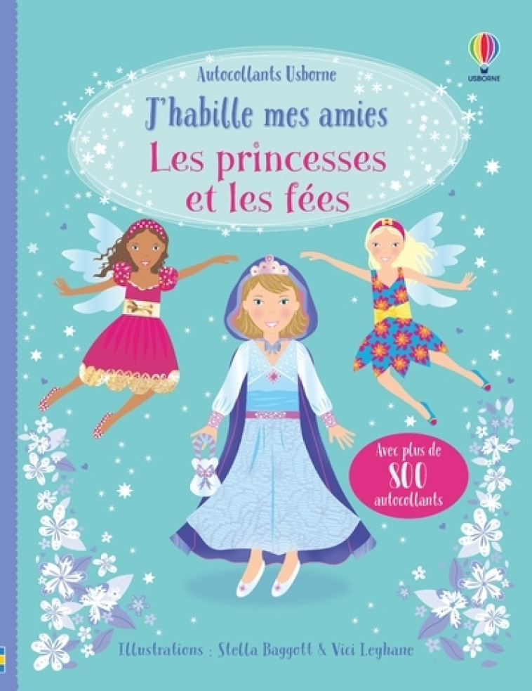 J'HABILLE MES AMIES LES PRINCESSES ET LES F EES - WATT/PRATT/BAGGOTT - USBORNE