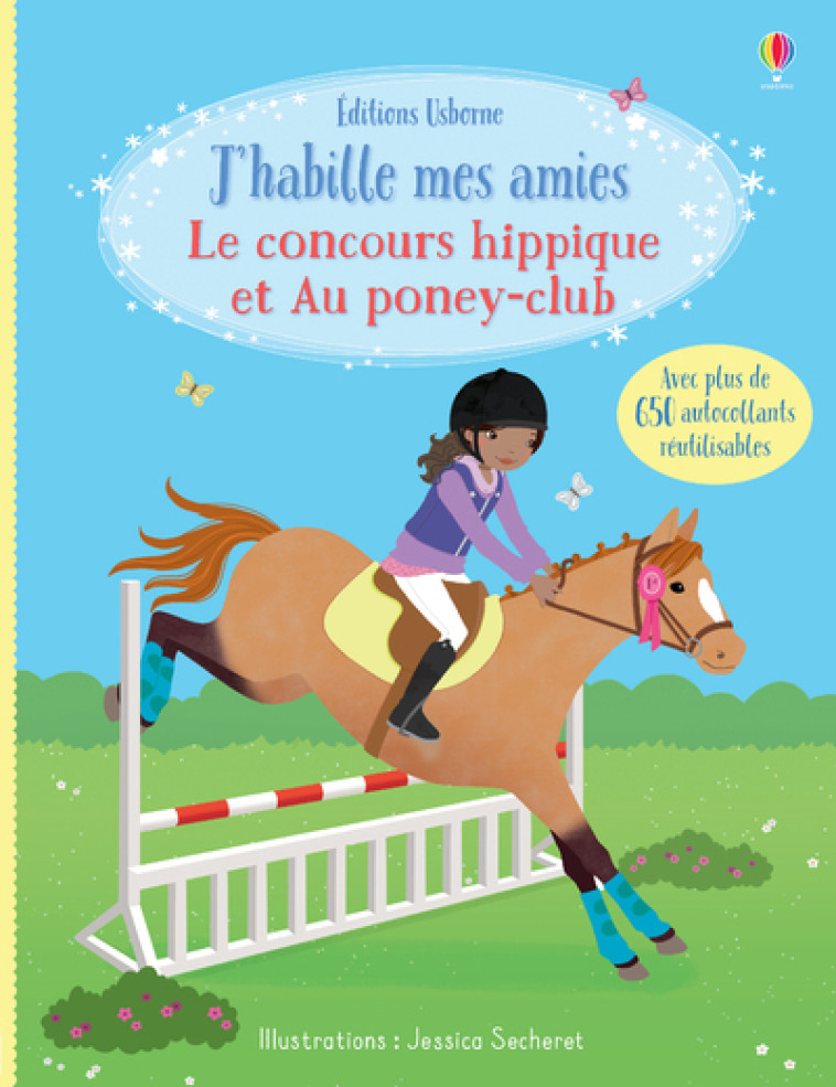 J'HABILLE MES AMIES - LE CONCOURS HIPPIQUE ET AU PONEY-CLUB - BOWMAN/SECHERET - USBORNE