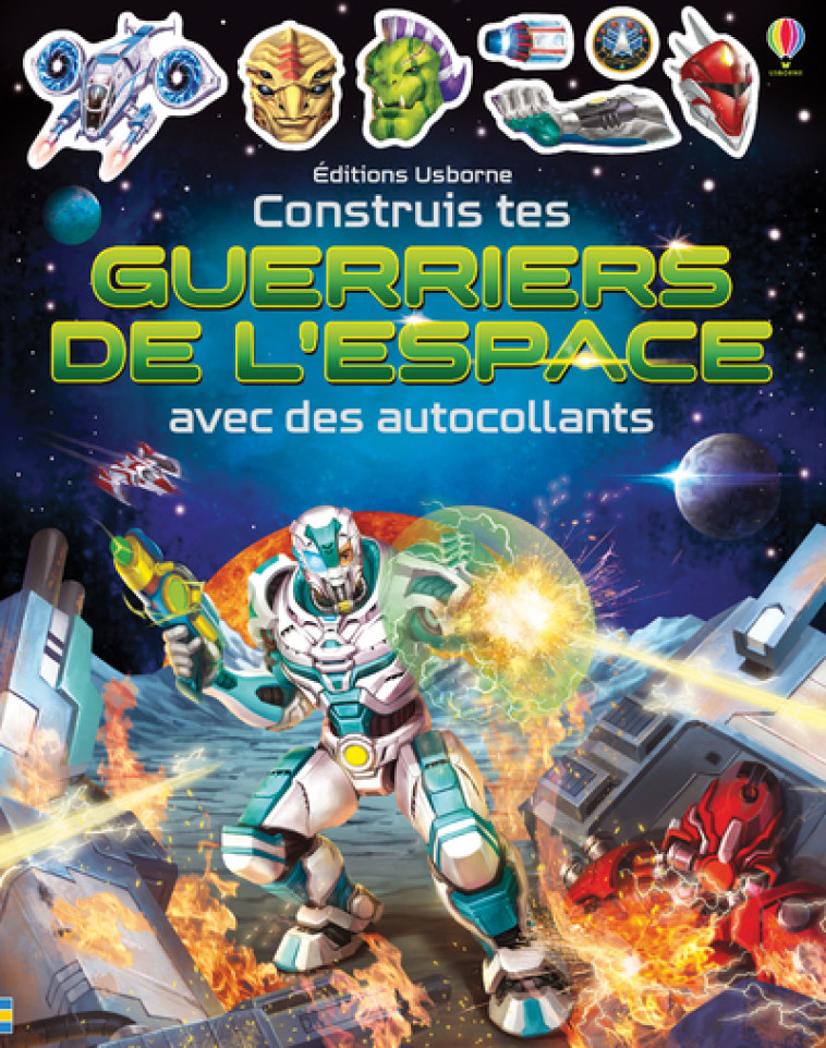 CONSTRUIS TES GUERRIERS DE L'ESPACE AVEC DE S AUTOCOLLANTS - TUGHOPE/STUDIOS - USBORNE