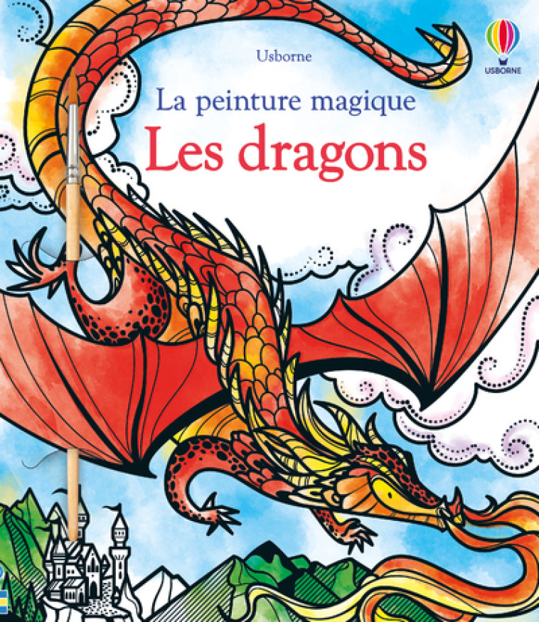 LES DRAGONS - LA PEINTURE MAGIQUE - WATT/GAROFANO - USBORNE