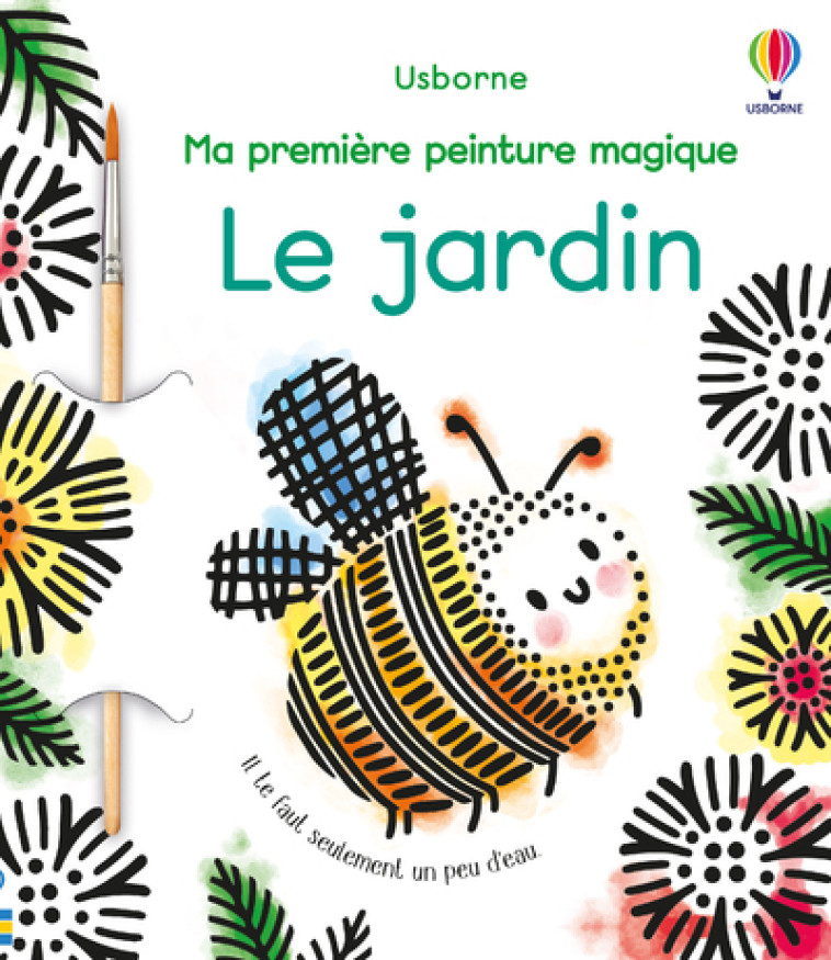 LE JARDIN - MA PREMIERE PEINTURE MAGIQUE - BEEVERS EMILY - USBORNE