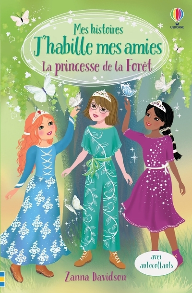 LA PRINCESSE DE LA FORET - MES HISTOIRES J' HABILLE MES AMIES - DAVIDSON/MILLER - USBORNE