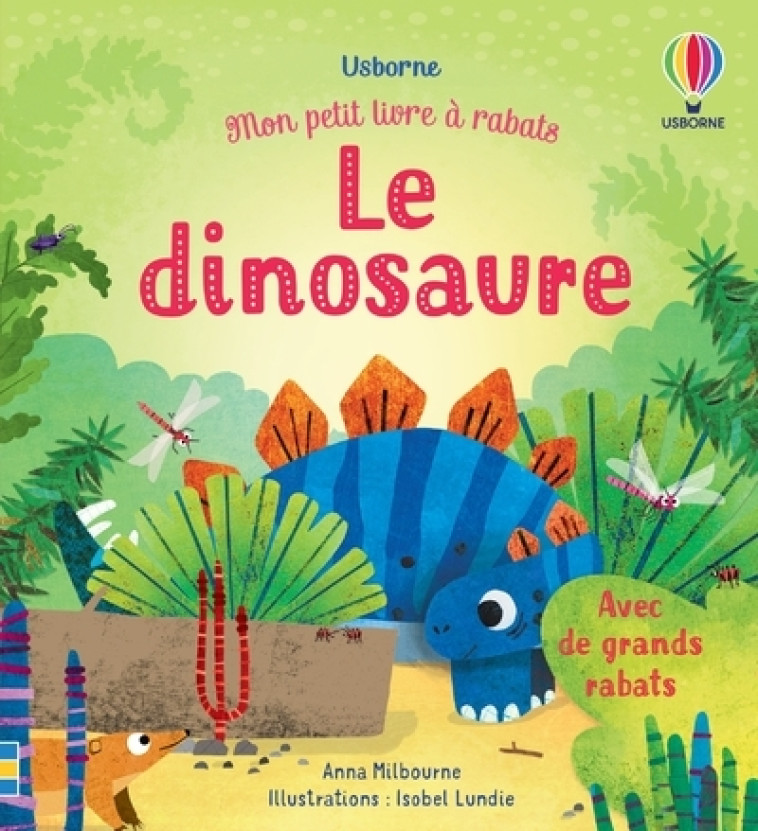 LE DINOSAURE - MON PETIT LIVRE A RABATS - MILBOURNE/LUNDIE - USBORNE