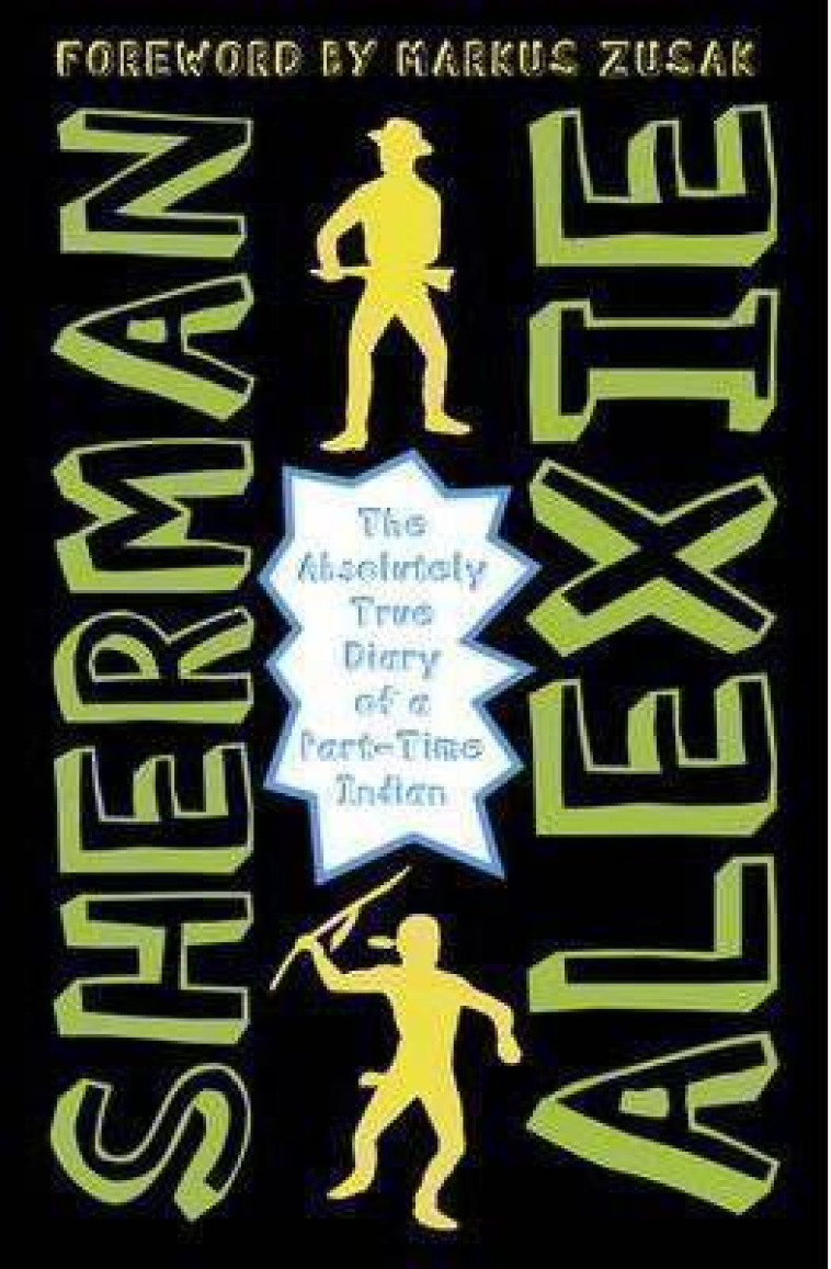 THE ABSOLUTELY TRUE DIARY OF A PART TIME INDIAN - ALEXIE SHERMAN - RANDOM HOUSE UK