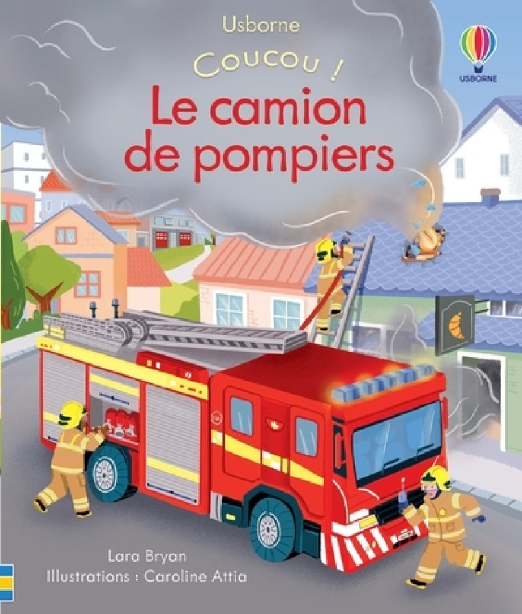 LE CAMION DE POMPIERS - BRYAN/ATTIA - USBORNE