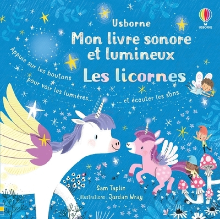 LES LICORNES - MON LIVRE SONORE ET LUMINEUX - TAPLIN/WRAY - USBORNE