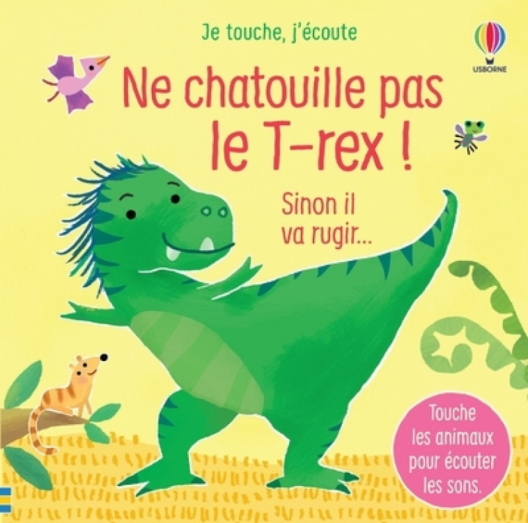 NE CHATOUILLE PAS LE T-REX ! - JE TOUCHE, J'ECOUTE - TAPLIN - USBORNE