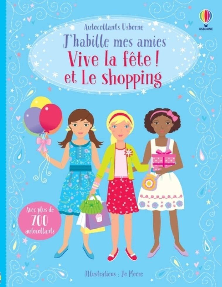 VIVE LA FETE ! ET LE SHOPPING - J'HABILLE MES AMIES (VOLUMES COMBINES) - WATT/MOORE - USBORNE