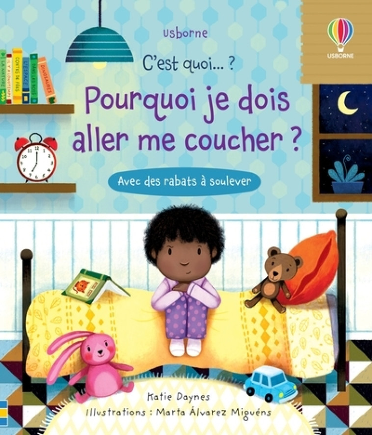 POURQUOI JE DOIS ALLER ME COUCHER ? - C'EST QUOI... ? - DAYNES - USBORNE