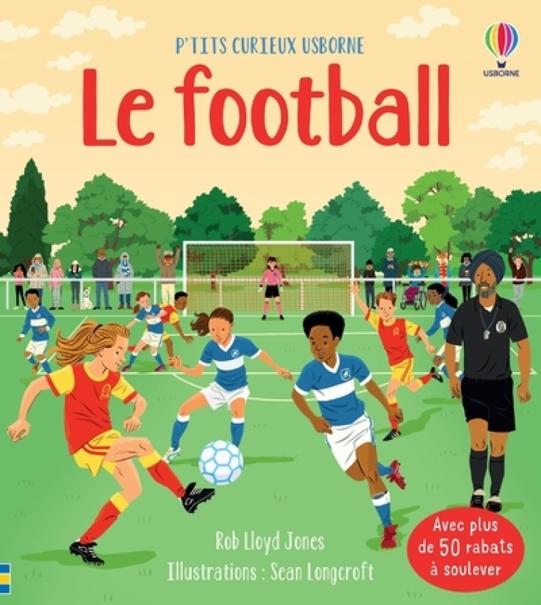 LE FOOTBALL - P'TITS CURIEUX USBORNE - LLOYD JONES/LALONDE - USBORNE