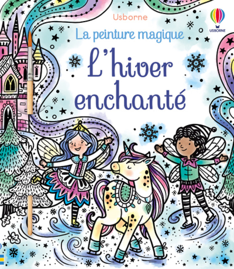 L'HIVER ENCHANTE - LA PEINTURE MAGIQUE - WHEATLEY/COLE - USBORNE