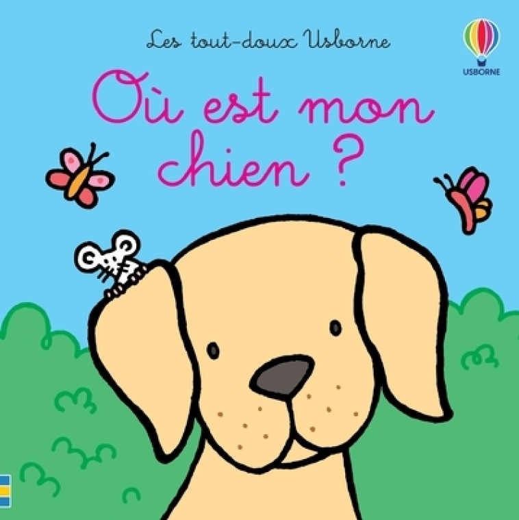 OU EST MON CHIEN ? - LES TOUT-DOUX USBORNE - WATT/WELLS - USBORNE