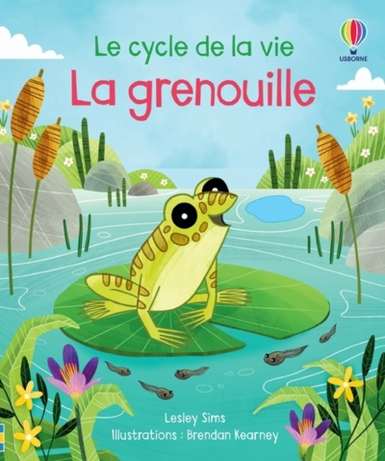 LA GRENOUILLE - LE CYCLE DE LA VIE - SIMS/KEARNEY - USBORNE