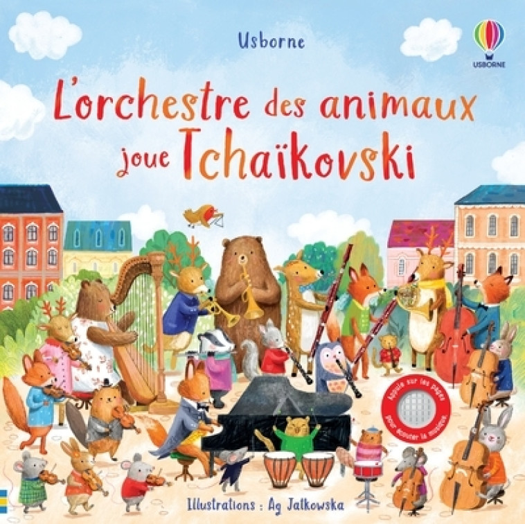 L'ORCHESTRE DES ANIMAUX JOUE TCHAIKOVSKI - JATKOWSKA - USBORNE