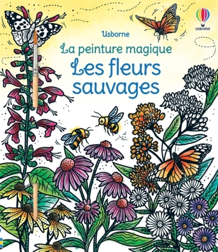 LES FLEURS SAUVAGES - LA PEINTURE MAGIQUE - TAPSELL/COLE/TAVAZZI - USBORNE