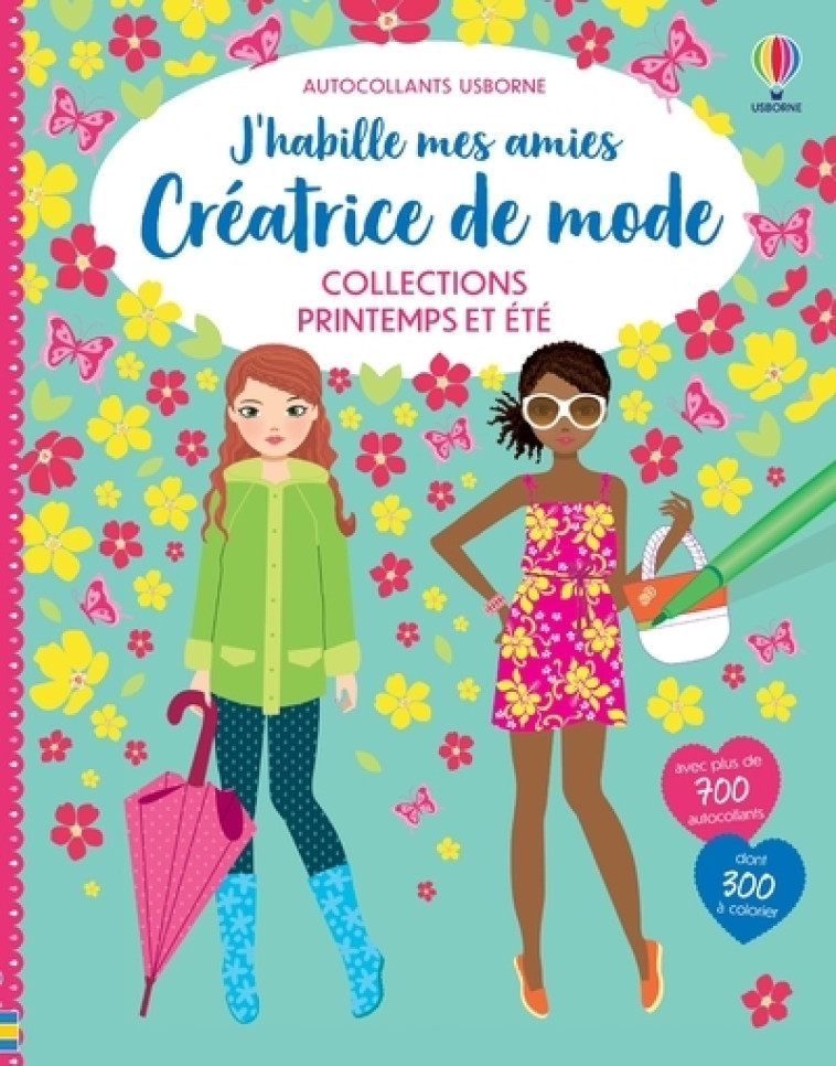 J'HABILLE MES AMIES CREATRICE DE MODE - COLLECTIONS PRINTEMPS ETE - WATT/BAGGOTT/GOULD - USBORNE