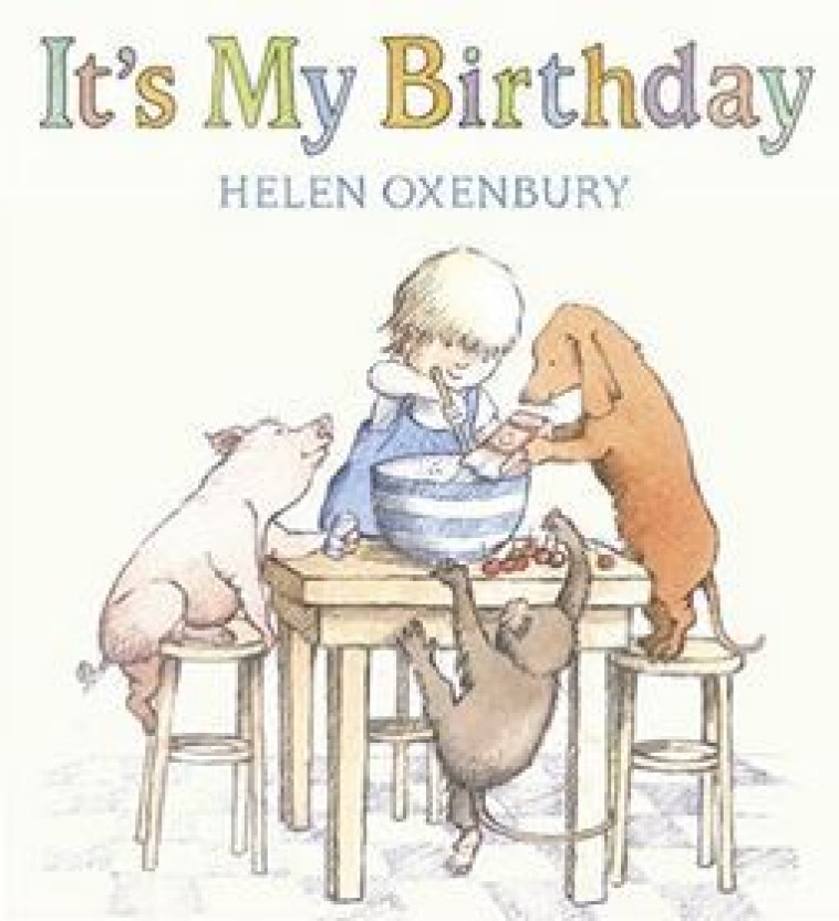 IT'S MY BIRTHDAY - OXENBURY HELEN - WALKER BOOKS