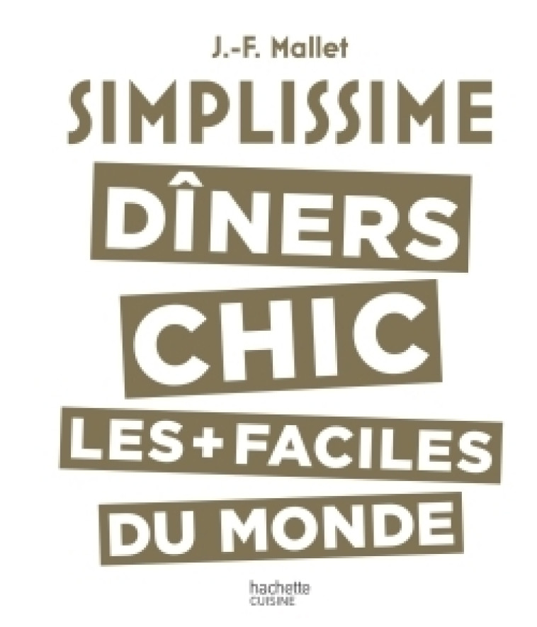 SIMPLISSIME LES DINERS CHICS LES PLUS FACIL ES DU MONDE - MALLET JEAN-FRANCOIS - HACHETTE PRAT